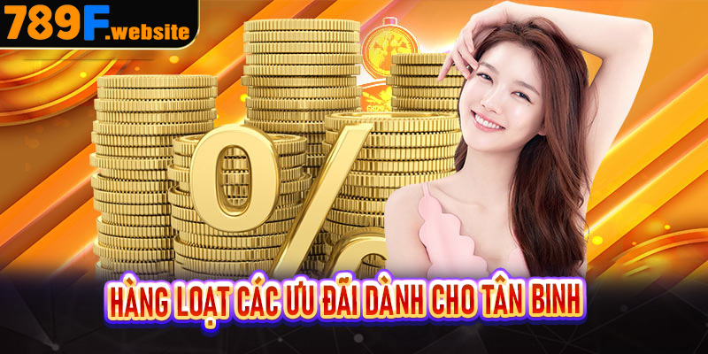 Đặc quyền tân thủ cùng hàng loạt các ưu đãi dành cho tân binh