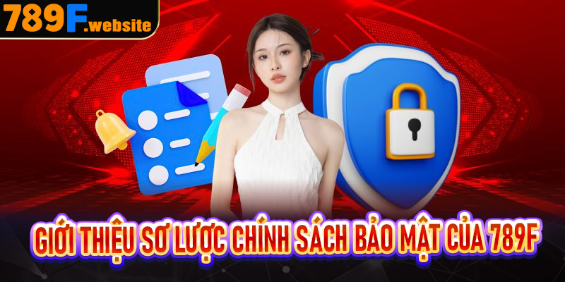 Giới thiệu sơ lược chính sách bảo mật của 789f