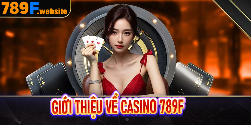Giới thiệu về casino 789f