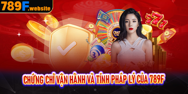 Chứng chỉ vận hành và tính pháp lý của 789F