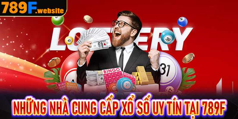 Những nhà cung cấp xổ số uy tín tại 789F
