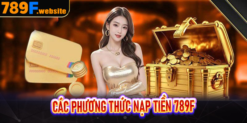 Các phương thức nạp tiền 789F