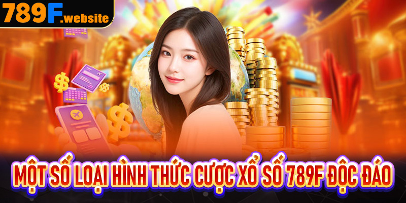 Một số loại hình thức cược xổ số 789f độc đáo