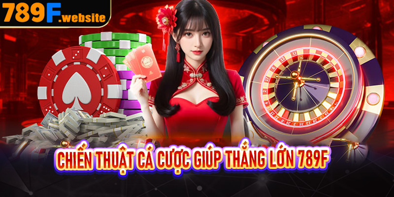 Chiến Thuật Cá Cược Giúp Thắng Lớn 789f