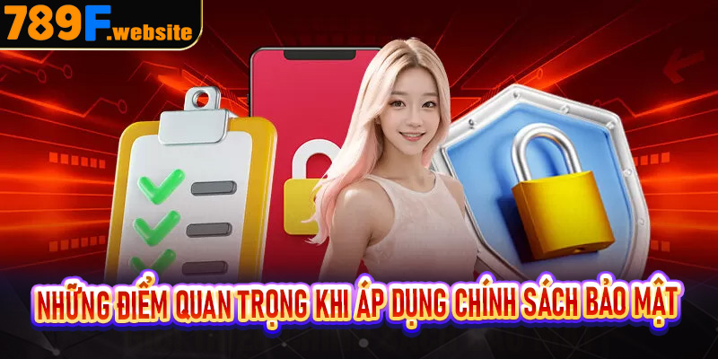 Những điểm quan trọng khi áp dụng chính sách bảo mật