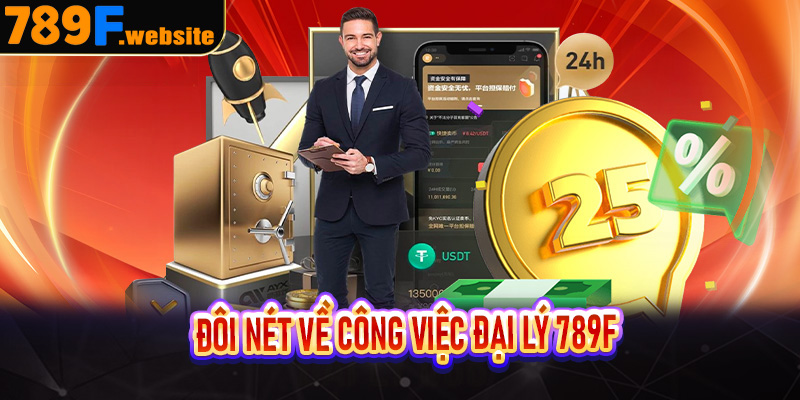 Đôi nét về công việc đại lý 789f