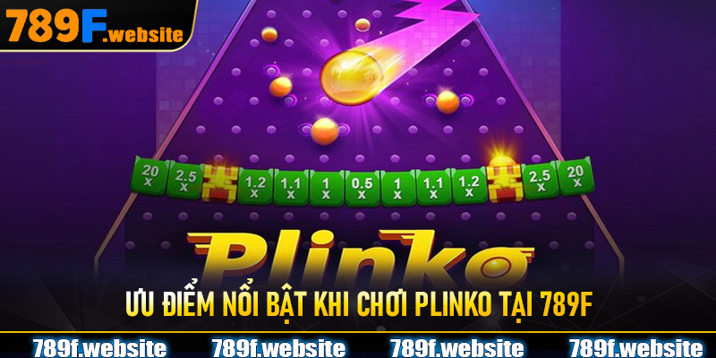 Ưu điểm nổi bật khi chơi Plinko tại 789F